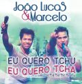 Joo Lucas & Marcelo '' Eu Quero Tchu Eu Quero Tcha '' 